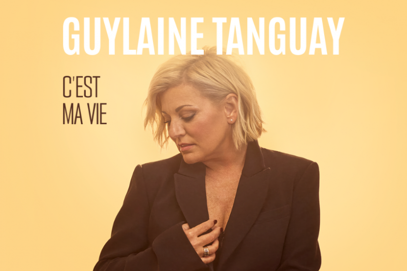 Guylaine Tanguay | C&#039;est ma vie