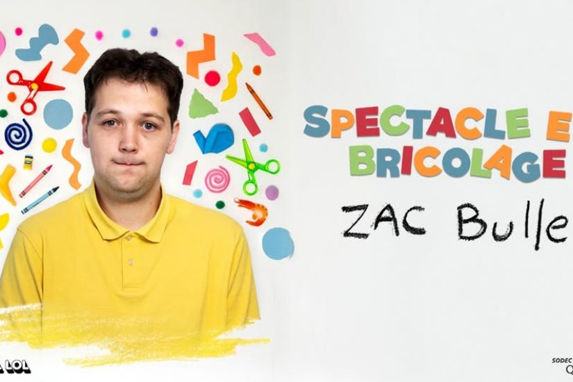 Zac bulle | Spectacle de bricolage